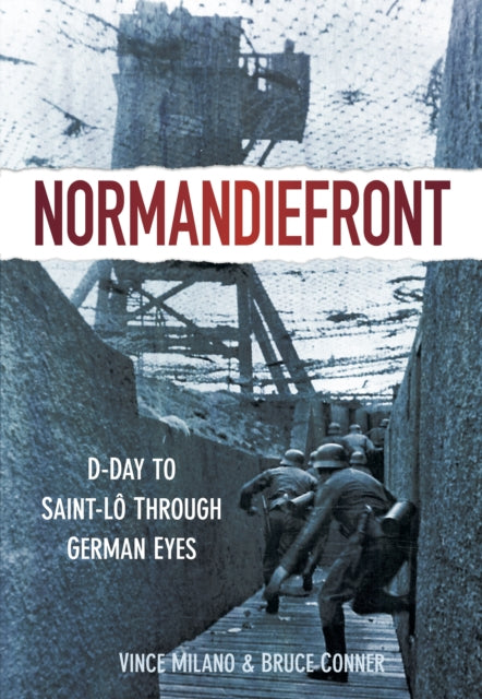 Normandiefront: D-Day to St Lô Through German Eyes