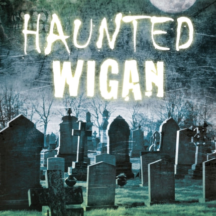 Haunted Wigan