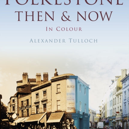 Folkestone Then & Now