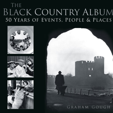 The Black Country Album: 50 Years of Events, People & Places