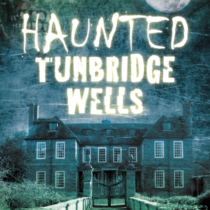 Haunted Tunbridge Wells