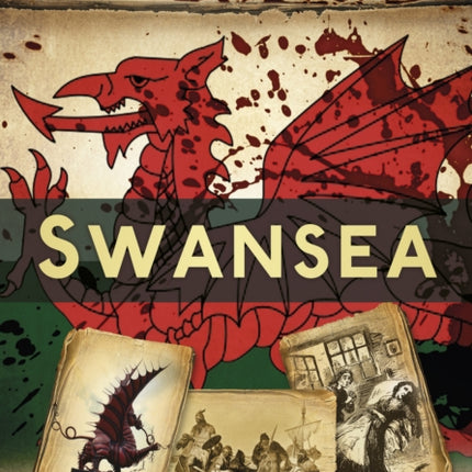 Bloody Welsh History: Swansea