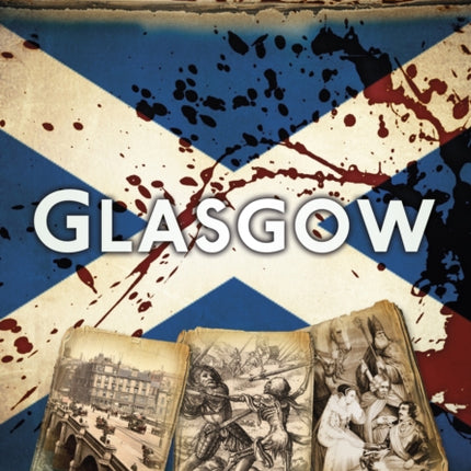 Bloody Scottish History: Glasgow