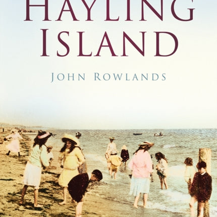 Hayling Island: Britain in Old Photographs