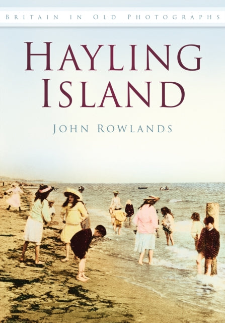 Hayling Island: Britain in Old Photographs