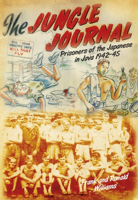 The Jungle Journal: Prisoners of the Japanese in Java 1942-45