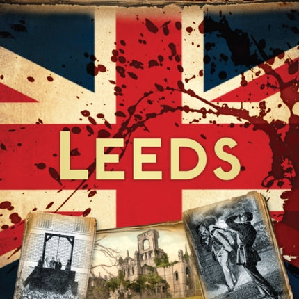 Bloody British History: Leeds