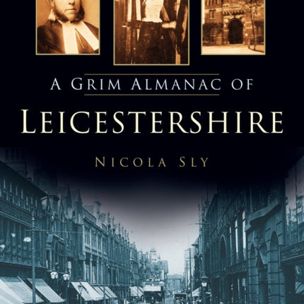 A Grim Almanac of Leicestershire