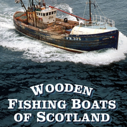 Wooden Fishing Boats of Scotland