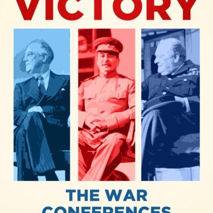 Organizing Victory: The War Conferences 1941–45