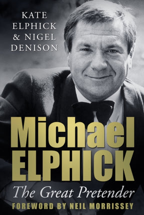 Michael Elphick: The Great Pretender