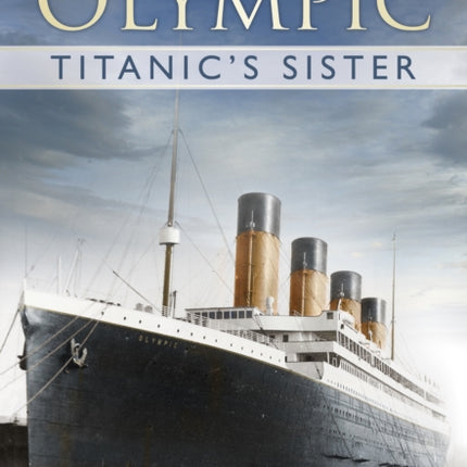 RMS Olympic: Titanic's Sister