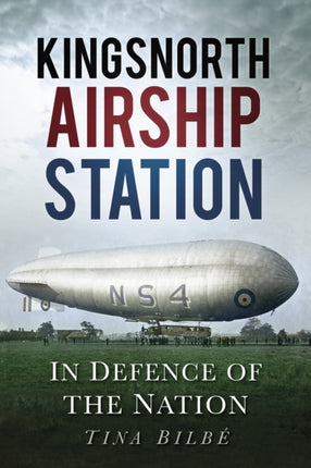 Kingsnorth Airship Station: In Defence of the Nation