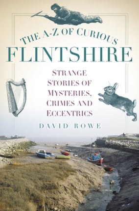 The AZ of Curious Flintshire