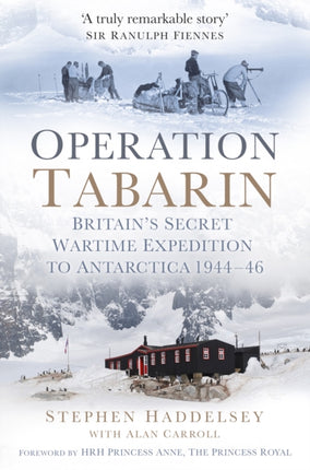 Operation Tabarin Britains Secret Wartime Expedition to Antarctica 194446