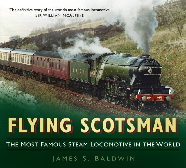 Flying Scotsman: The Most Famous Steam Locomotive in the World