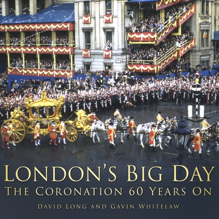 London's Big Day: The Coronation 60 Years On