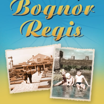 A 1950s Holiday in Bognor Regis