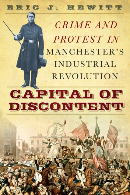 Capital of Discontent: Crime and Protest in Manchester's Industrial Revolution