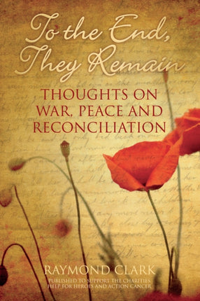 To the End, They Remain: Thoughts on War, Peace and Reconciliation