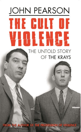 The Cult Of Violence: The Untold Story of the Krays