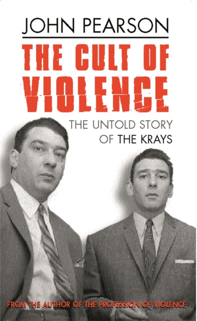 The Cult Of Violence: The Untold Story of the Krays