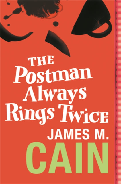 The Postman Always Rings Twice: The classic crime novel and major movie