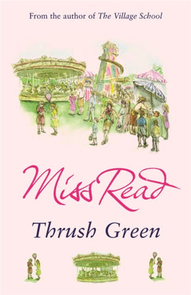 Thrush Green: The classic nostalgic novel set in 1950s Cotswolds