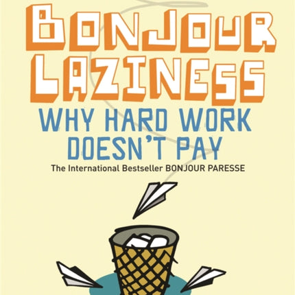 Bonjour Laziness: Why Hard Work Doesn't Pay