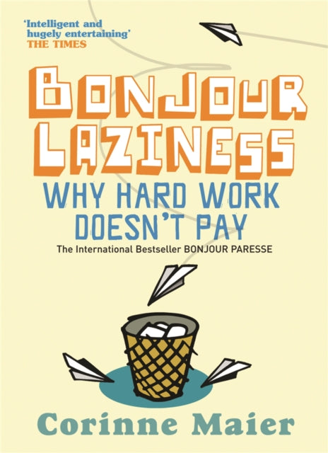 Bonjour Laziness: Why Hard Work Doesn't Pay