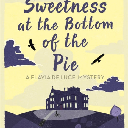 The Sweetness at the Bottom of the Pie: The gripping first novel in the cosy Flavia De Luce series