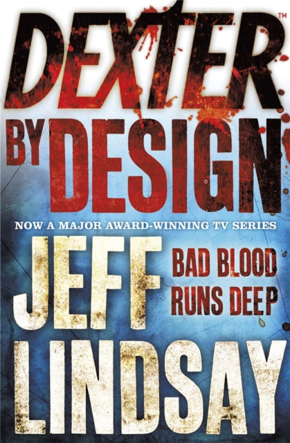 Dexter by Design: DEXTER NEW BLOOD, the major TV thriller on Sky Atlantic (Book Four)