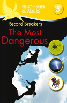 Kingfisher Readers: Record Breakers - The Most Dangerous (Level 5: Reading Fluently)