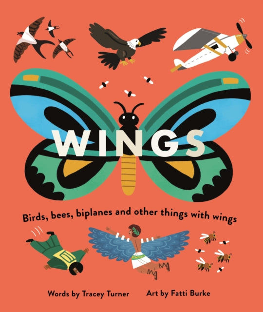 Wings: Birds, Bees, Biplanes and Other Things with Wings