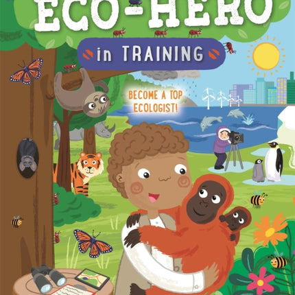 Eco Hero In Training: Become a top ecologist