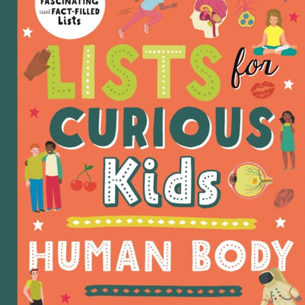 Lists for Curious Kids: Human Body: 205 Fun, Fascinating and Fact-Filled Lists