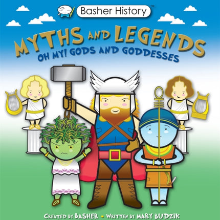 Basher Myths and Legends: Oh My! Gods and Goddesses