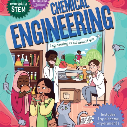 Everyday STEM Engineering – Chemical Engineering