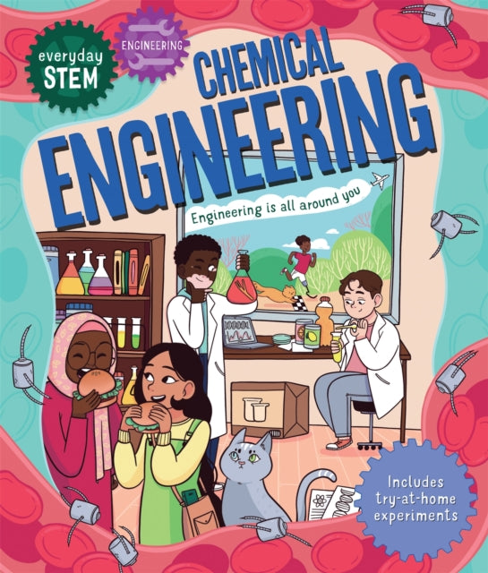 Everyday STEM Engineering – Chemical Engineering