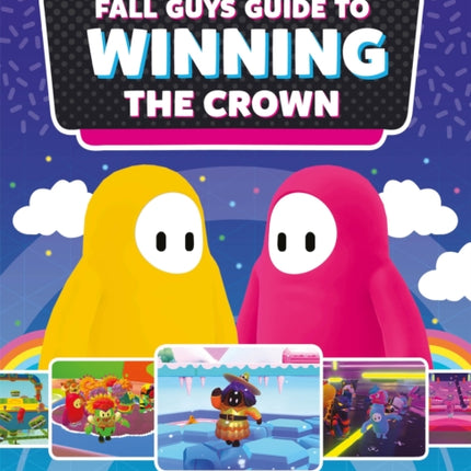 Fall Guys: Guide to Winning the Crown: Tips and Tricks to Be the Last Bean Standing