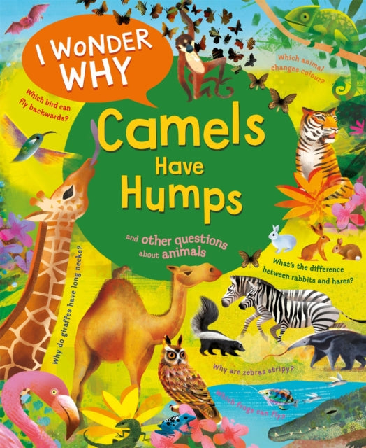 I Wonder Why Camels Have Humps: And Other Questions About Animals