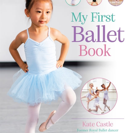 My First Ballet Book: From barres and ballet shoes to pliés and performances