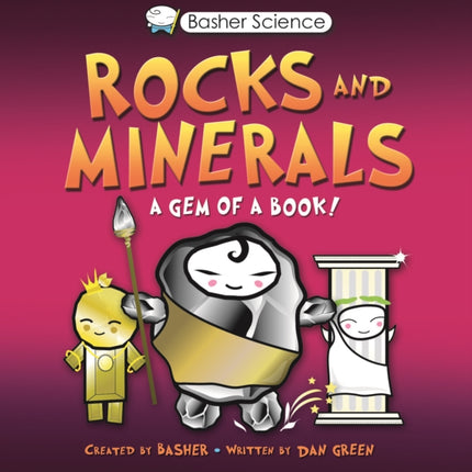 Basher Science Rocks and Minerals A Gem of a Book