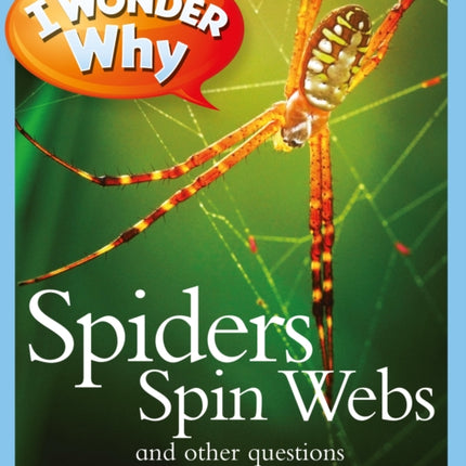 I Wonder Why Spiders Spin Webs And Other Questions about Creepy Crawlies I Wonder Why Paperback