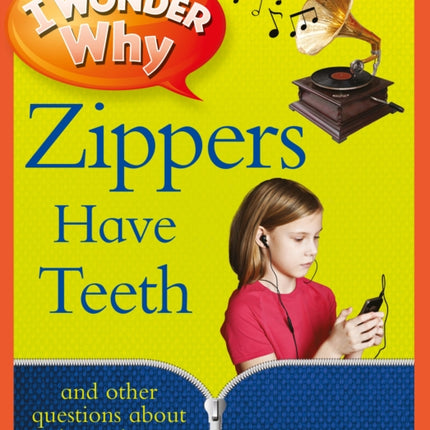 I Wonder Why Zippers Have Teeth And Other Questions About Inventions I Wonder Why Paperback