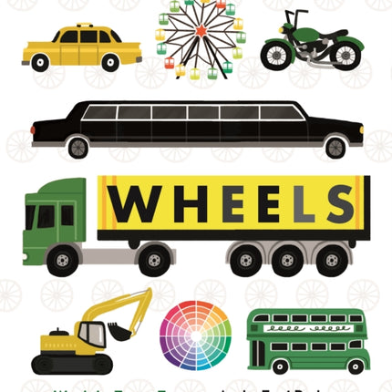 Wheels: Cars, Cogs, Carousels, and Other Things That Spin