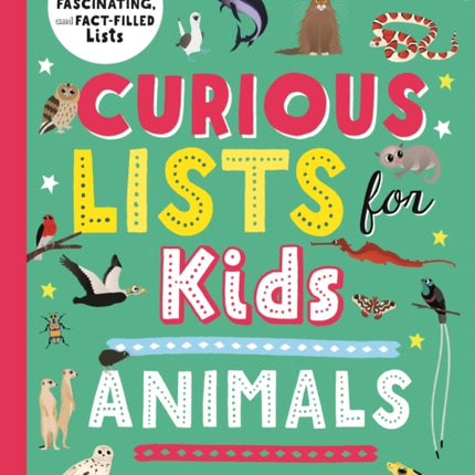 Curious Lists for Kids--Animals: 206 Fun, Fascinating, and Fact-Filled Lists