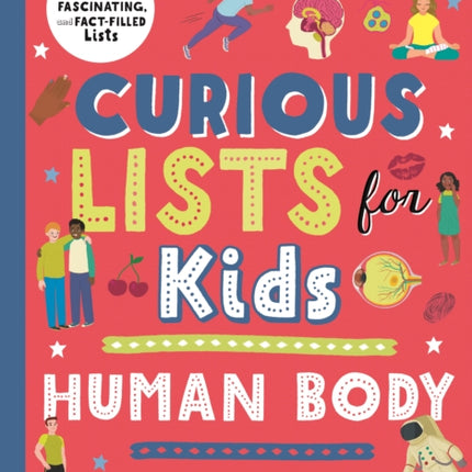 Curious Lists for Kids - Human Body: 205 Fun, Fascinating, and Fact-Filled Lists