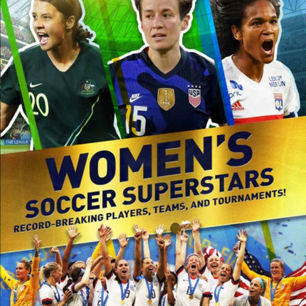 Women's Soccer Superstars: Record-Breaking Players, Teams, and Tournaments