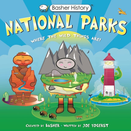 Basher History: National Parks: Where the Wild Things Are!